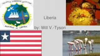 Liberia by: Will V.-Tyson