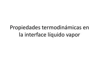 propiedades termodin micas en la interface l quido vapor