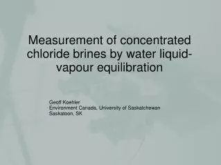Measurement of concentrated chloride brines by water liquid-vapour equilibration