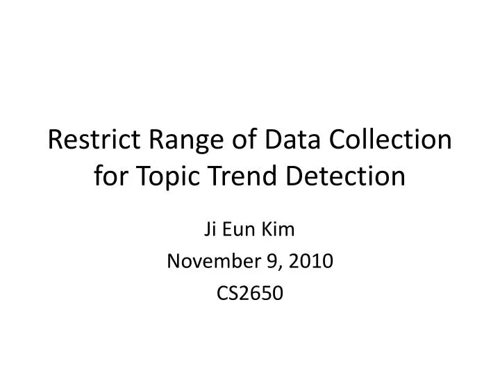 restrict range of data collection for topic trend detection