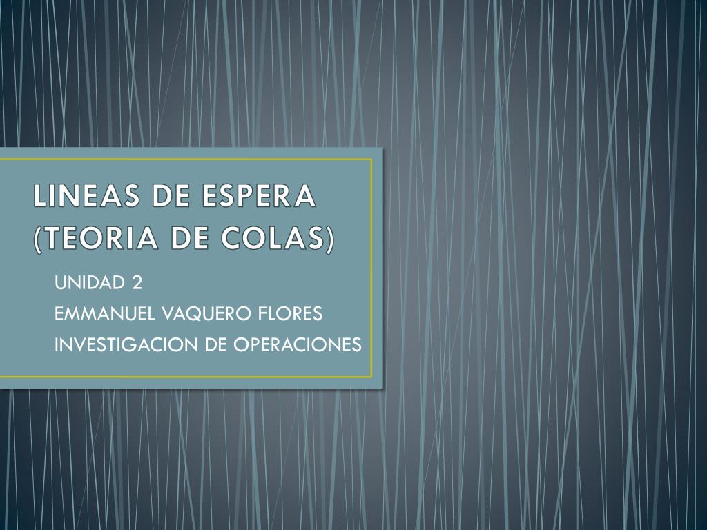 PPT - LINEAS DE ESPERA (TEORIA DE COLAS) PowerPoint Presentation, free