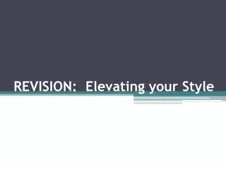 REVISION: Elevating your Style