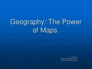 Geography: The Power of Maps.