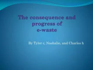 The consequence and progress of e-waste