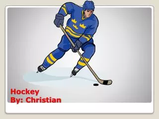 Hockey By: Christian