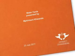 Water Cycle presented by Mphiriseni Khwanda