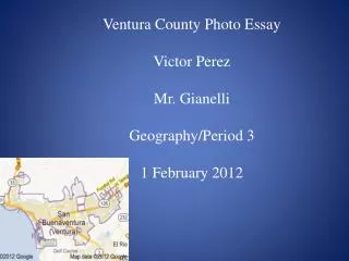 Ventura County Photo Essay Victor Perez Mr. Gianelli Geography/Period 3 1 February 2012