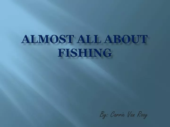 almost all about fishing