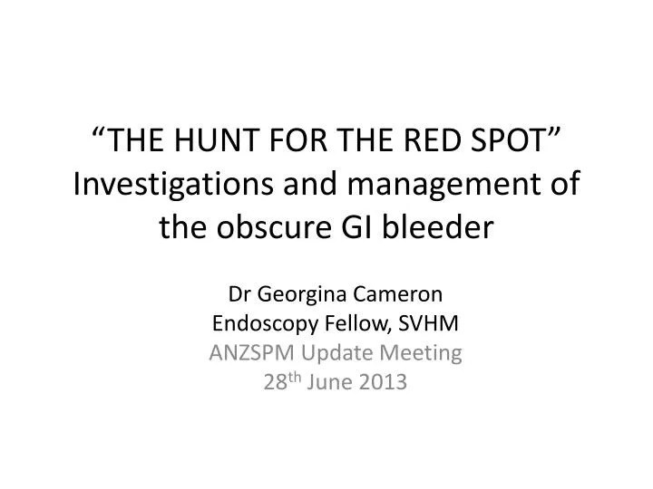 the hunt for the red spot investigations and management of the obscure gi bleeder