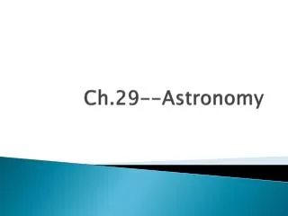 Ch.29--Astronomy