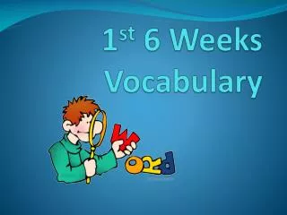 1 st 6 Weeks Vocabulary