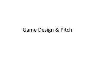 Game Design &amp; Pitch