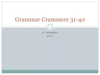 Grammar Crammers 31-40