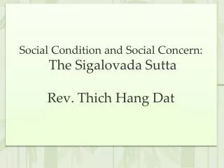 Social Condition and Social Concern: The Sigalovada Sutta Rev. Thich Hang Dat