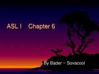 ASL I Chapter 6