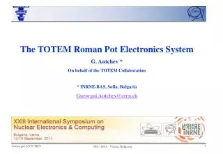 The TOTEM Roman Pot Electronics System G. Antchev * On behalf of the TOTEM Collaboration