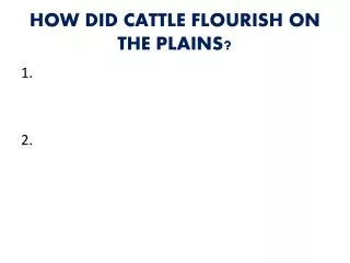 HOW DID CATTLE FLOURISH ON THE PLAINS?