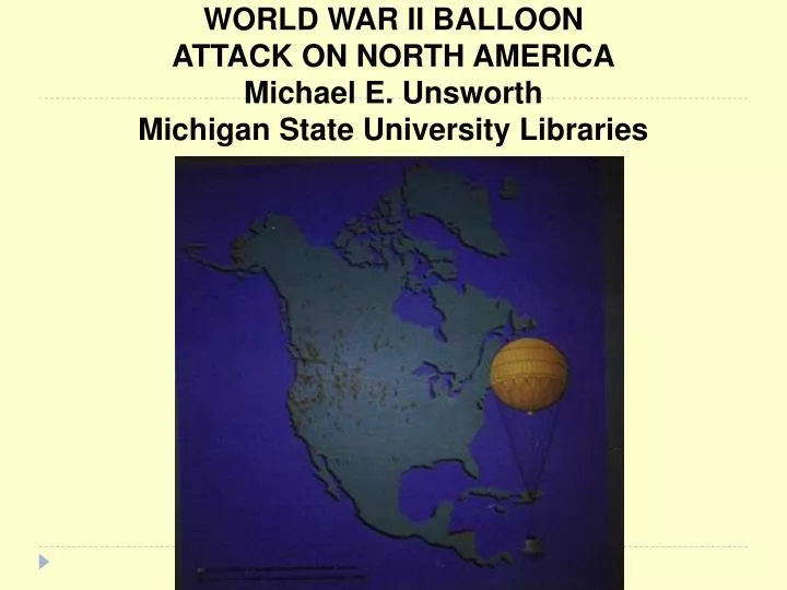 world war ii balloon attack on north america michael e unsworth michigan state university libraries