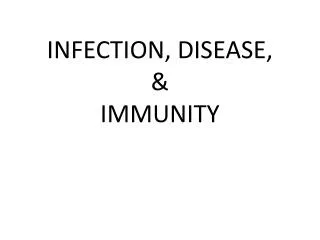 INFECTION, DISEASE, &amp; IMMUNITY