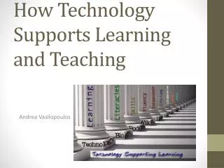 How Technology Supports Learning and Teaching