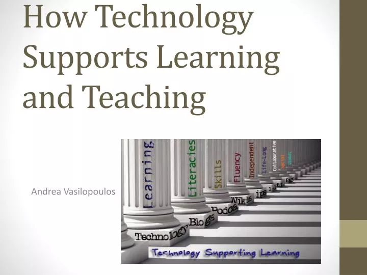 how technology supports learning and teaching
