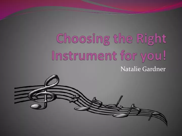 choosing the right instrument for you