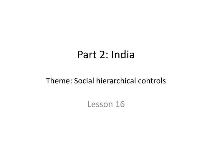 part 2 india theme social hierarchical controls