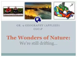 The Wonders of Nature: We’re still drifting …