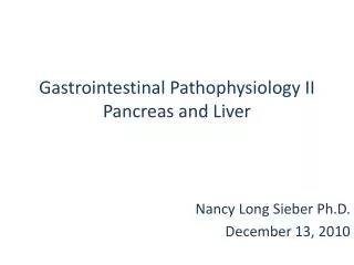 Gastrointestinal Pathophysiology II Pancreas and Liver