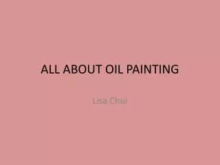 ALL ABOUT OIL PAINTING