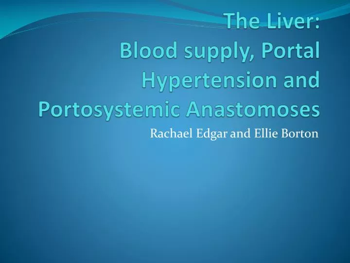 the liver blood supply portal hypertension and portosystemic anastomoses