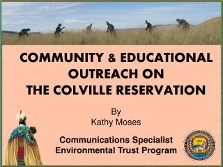 COMMUNITY &amp; EDUCATIONAL OUTREACH ON THE COLVILLE RESERVATION By Kathy Moses