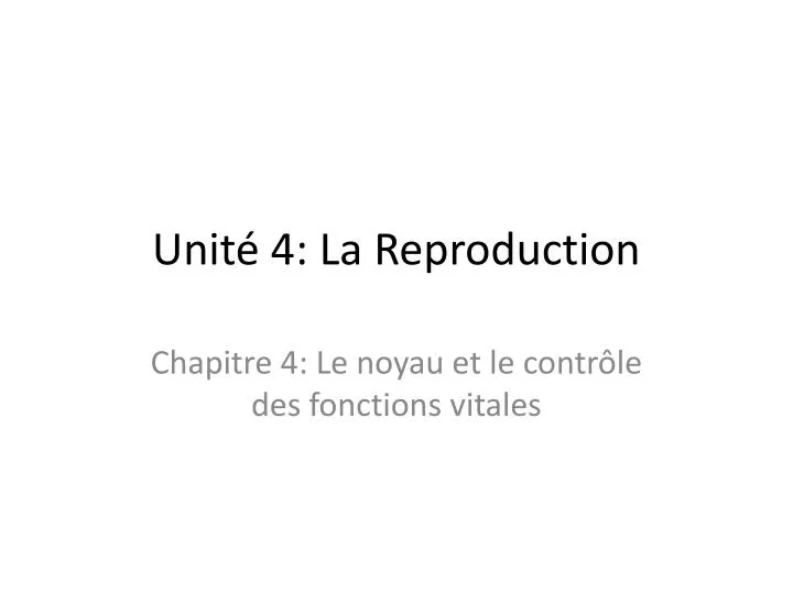 unit 4 la reproduction