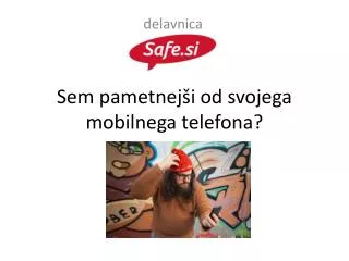 Sem pametnejši od svojega mobilnega telefona?