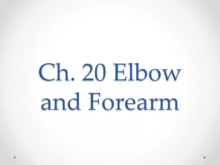 ch 20 elbow and forearm