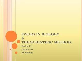 ISSUES IN BIOLOGY &amp; THE SCIENTIFIC METHOD