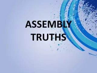 ASSEMBLY TRUTHS