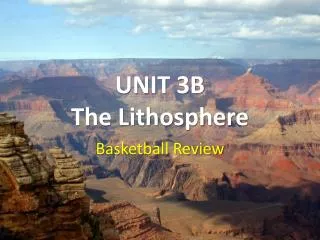 UNIT 3B The Lithosphere