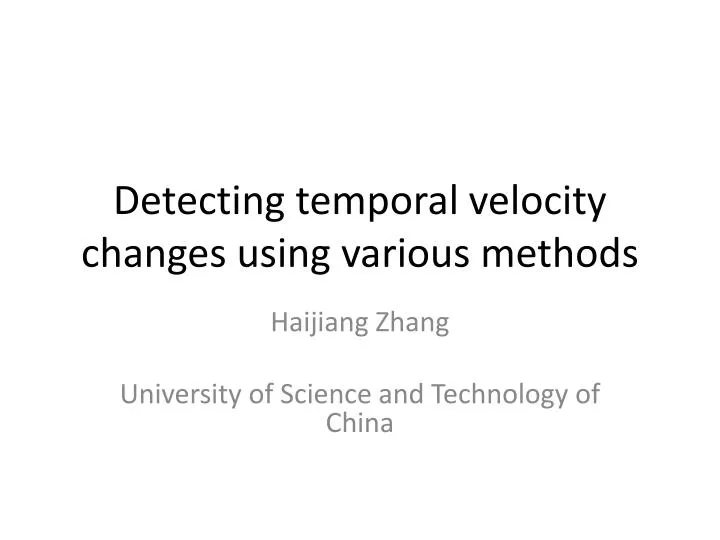 detecting temporal velocity changes using various methods