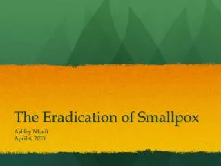 The Eradication of Smallpox