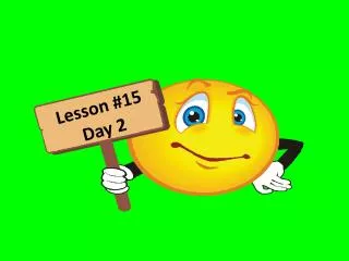 Lesson #15 Day 2
