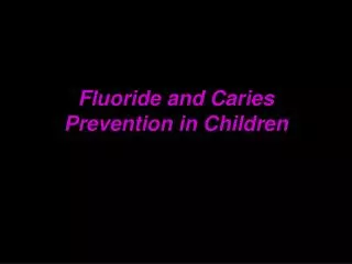 Fluoride and Caries Prevention in Children