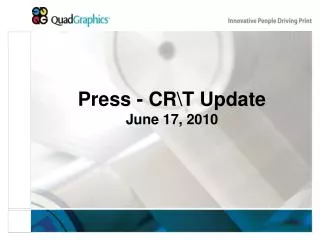 Press - CR\T Update June 17, 2010