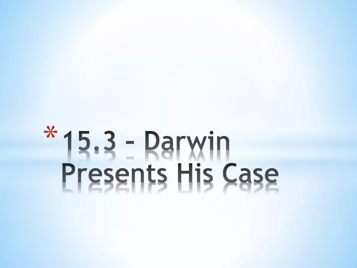 15 3 darwin presents his case