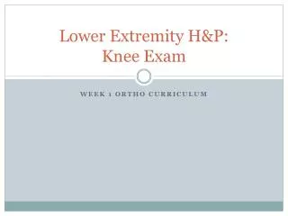 Lower Extremity H&amp;P: Knee Exam