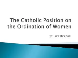 The Catholic Position on the Ordination of Women