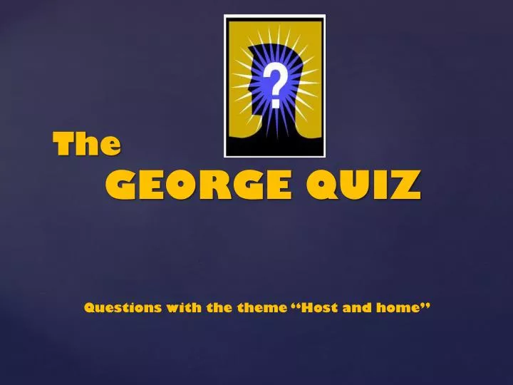 the george quiz
