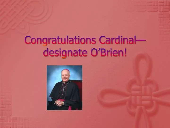 congratulations cardinal designate o brien