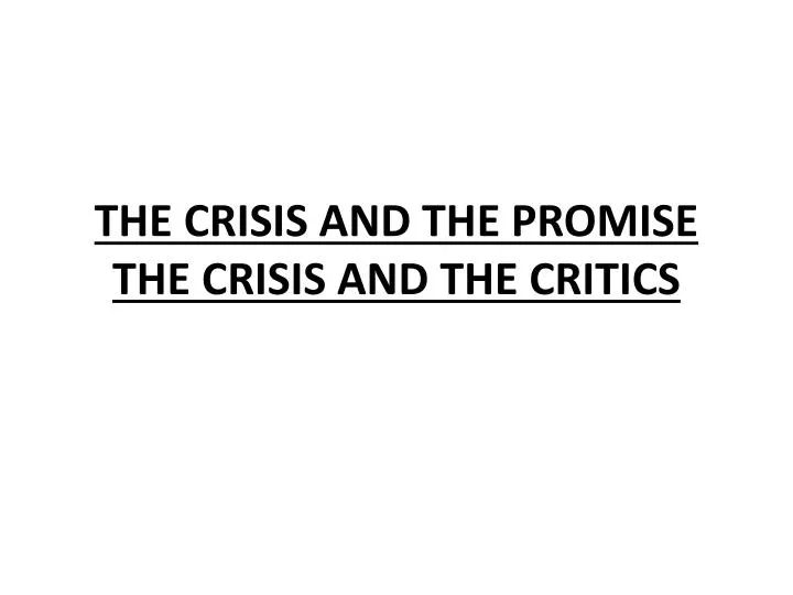 the crisis and the promise the crisis and the critics