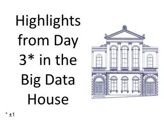 Highlights from Day 3* in the Big Data House